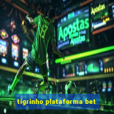 tigrinho plataforma bet